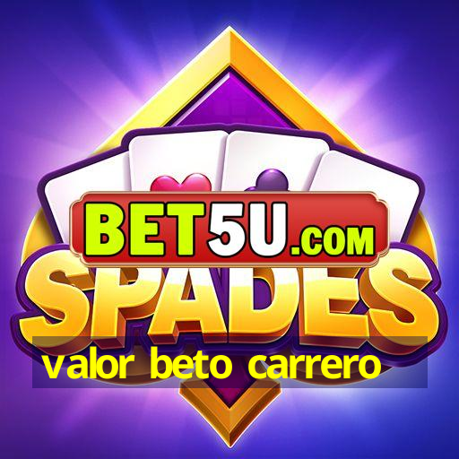 valor beto carrero